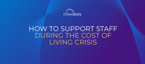 How to Support Staff During the Cost of Living Crisis
