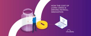 How the Cost of Living Crisis is Driving Payroll Innovation