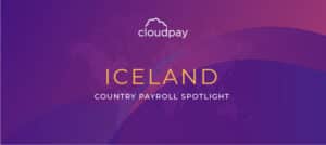 Understanding Payroll in Iceland: What Global Companies Need to Know About Icelands Payroll