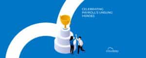 Celebrating Payroll’s Unsung Heroes