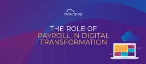 The Role of Payroll in Digital Transformation