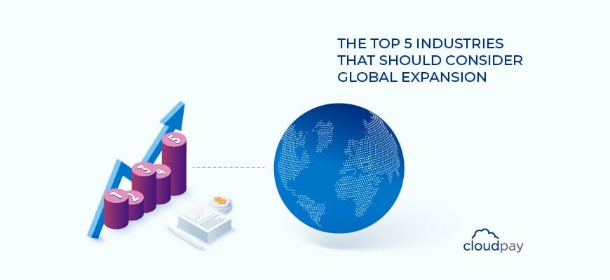 The Top 5 Industries That Should Consider Global Expansion