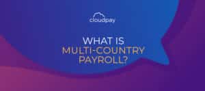 What Is Multi-Country Payroll?