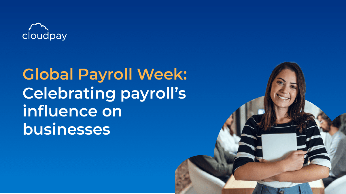 Global Payroll Week: Celebrating payroll’s influence on businesses