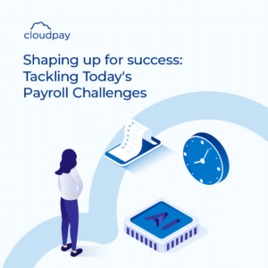 Shaping up for Success - Tackling Today's Payroll Challenges