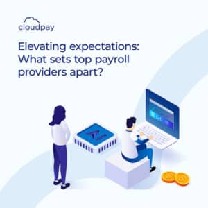elevating expectations - what sets top payroll providers apart