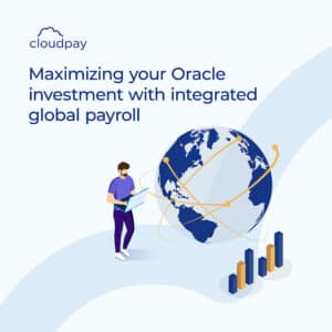 Maximizing your Oracle investment with integrated global payroll