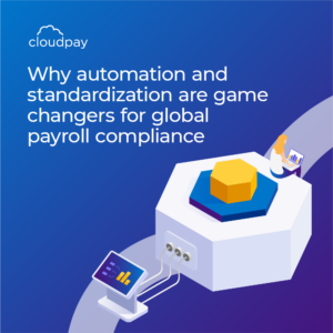 Why automation and standardization are game-changers for global payroll compliance