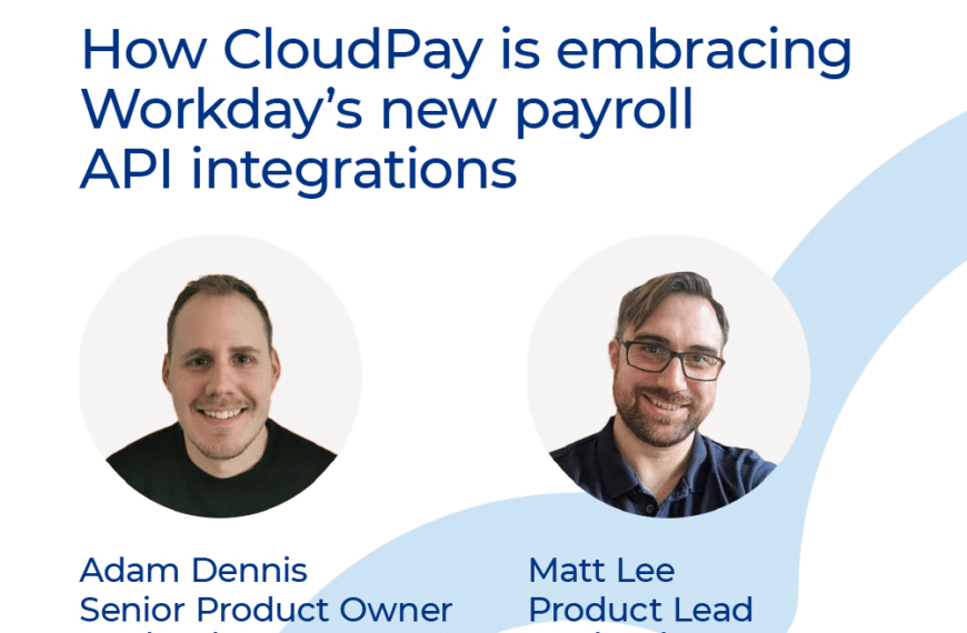 How CloudPay is embracing Workday’s new payroll API integrations