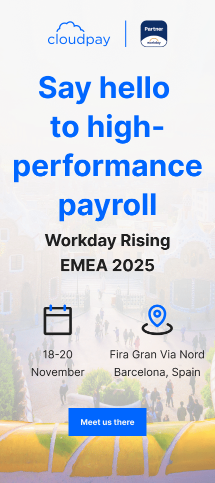 Say hello to high-performance payroll. Workday rising EMEA 2025. 18-20 november. Fira Gran Via Nord, Barcelona, Spain.